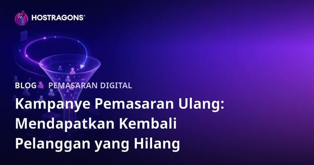 Kampanye Remarketing: Menarik Kembali Pelanggan yang Hilang