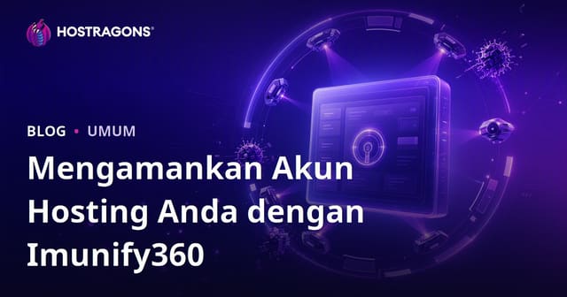 Mengamankan Akun Hosting Anda dengan Imunify360