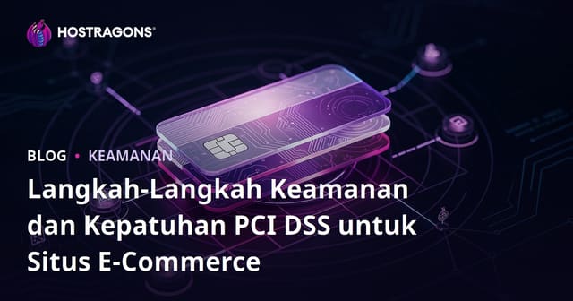 Langkah-Langkah Keamanan dan Kepatuhan PCI DSS untuk Situs E-Commerce