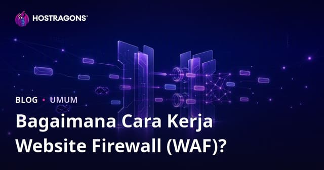 Bagaimana Cara Kerja Website Firewall (WAF)?