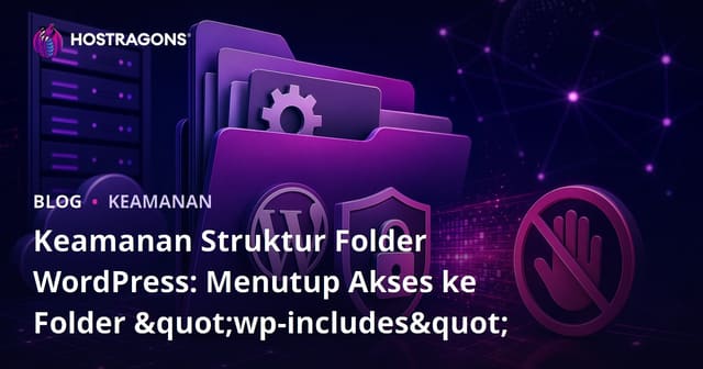 Keamanan Struktur Folder WordPress: Menutup Akses ke Folder "wp-includes"