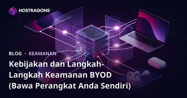Kebijakan dan Langkah-Langkah Keamanan BYOD (Bawa Perangkat Anda Sendiri)