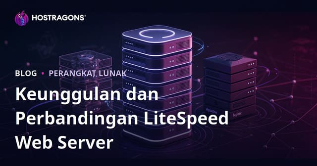 Keunggulan LiteSpeed Web Server (LSWS) dan Perbandingan dengan Apache/Nginx
