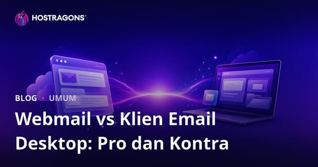 Webmail vs Klien Email Desktop: Pro dan Kontra
