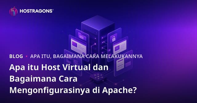 Apa itu Host Virtual dan Bagaimana Cara Mengonfigurasinya di Apache?