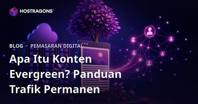 Konten Abadi (Evergreen) Adalah? Cara Menulis Artikel yang Mendatangkan Trafik Bertahun-tahun