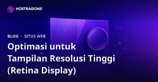 Optimasi untuk Tampilan Resolusi Tinggi (Retina Display)