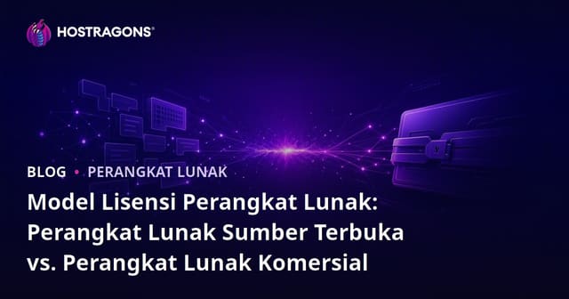 Model Lisensi Perangkat Lunak: Perangkat Lunak Sumber Terbuka vs. Perangkat Lunak Komersial