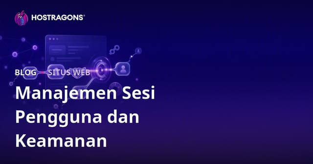 Manajemen Sesi Pengguna dan Keamanan