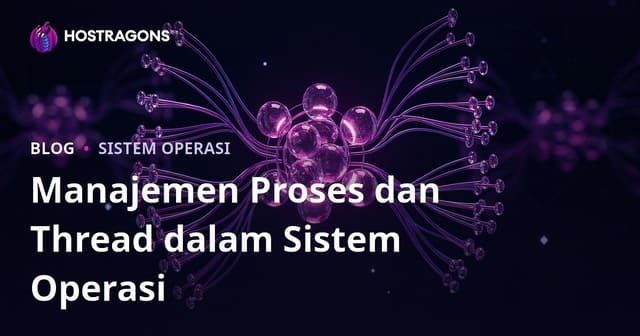 Manajemen Proses dan Thread dalam Sistem Operasi