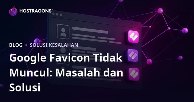 Masalah Favicon Tidak Muncul di Hasil Pencarian Google dan Solusinya