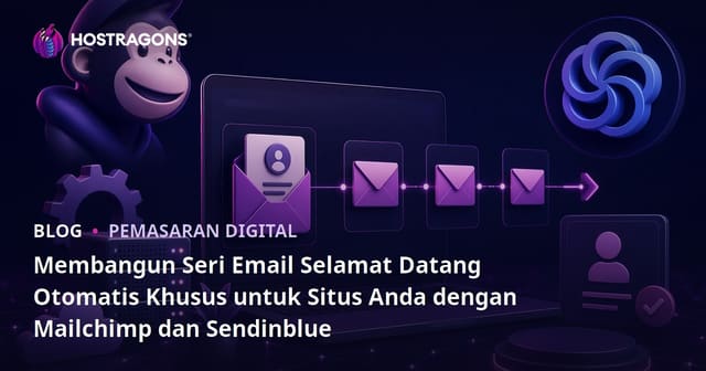 Membangun Seri Email Selamat Datang Otomatis Khusus untuk Situs Anda dengan Mailchimp dan Sendinblue