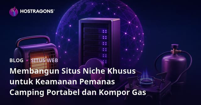 Membangun Situs Niche Khusus untuk Keamanan Pemanas Camping Portabel dan Kompor Gas