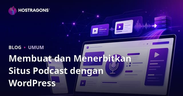 Membuat dan Menerbitkan Situs Podcast dengan WordPress