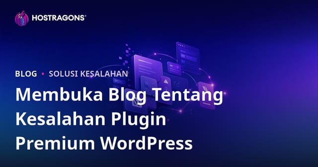 Membuka Blog Teknik tentang Kesalahan dan Solusi Plugin Premium WordPress