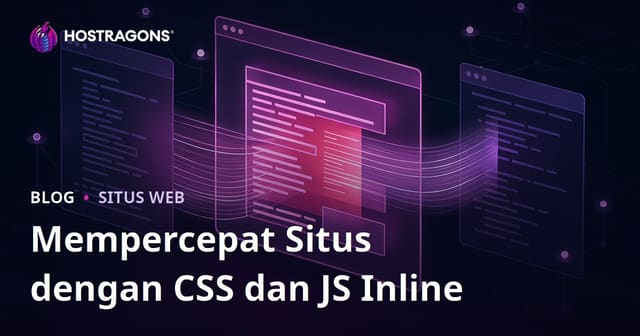 Mempercepat Pembukaan Halaman dengan Menggunakan CSS dan JS Secara Inline