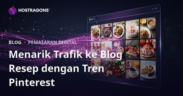 Menarik Jutaan Pengunjung ke Blog Masakan Berbahasa Inggris Menggunakan Tren Pinterest