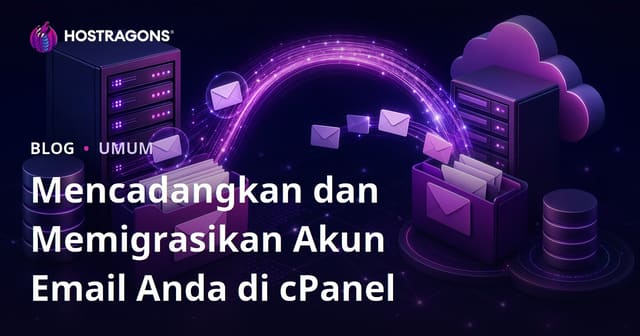 Mencadangkan dan Memigrasikan Akun Email Anda di cPanel