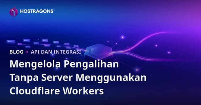 Mengelola Pengalihan Tanpa Server Menggunakan Cloudflare Workers