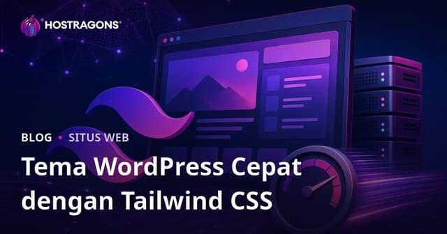 Mengembangkan Tema WordPress yang Sangat Ringan dan Cepat dengan Tailwind CSS