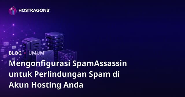 Mengonfigurasi SpamAssassin untuk Perlindungan Spam di Akun Hosting Anda