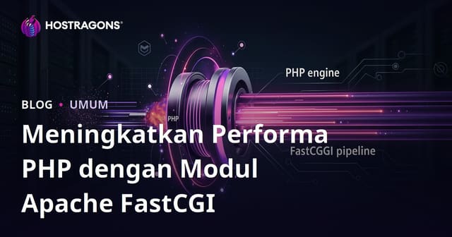 Meningkatkan Performa PHP dengan Modul Apache FastCGI