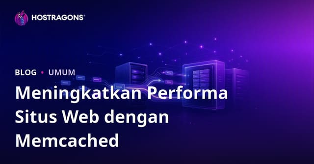 Meningkatkan Performa Website Anda dengan Memcached