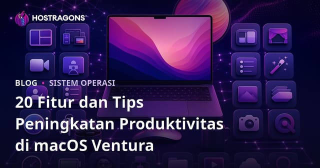 20 Fitur dan Tips Peningkatan Produktivitas di macOS Ventura