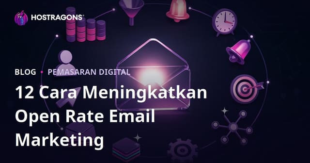 12 Cara Meningkatkan Open Rate Email Marketing