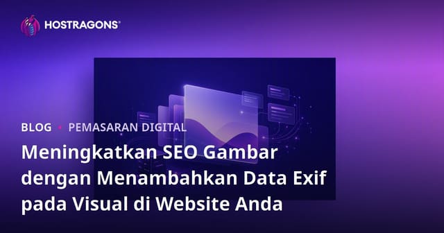 Meningkatkan SEO Gambar dengan Menambahkan Data Exif pada Visual di Website Anda