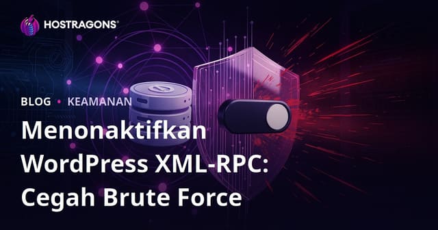 Menonaktifkan XML-RPC WordPress: Cara Tercepat untuk Menghindari Serangan Brute Force