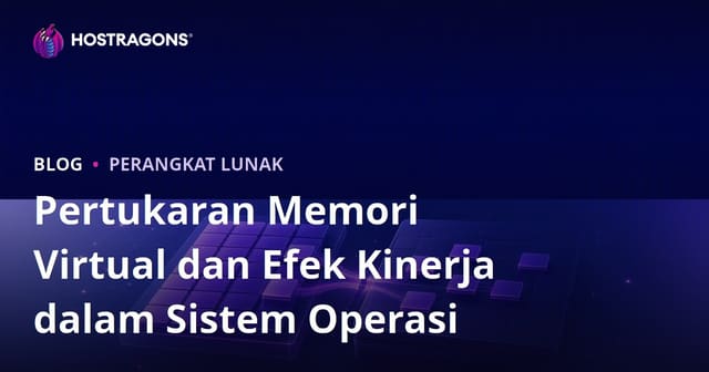 Pertukaran Memori Virtual dan Efek Kinerja dalam Sistem Operasi