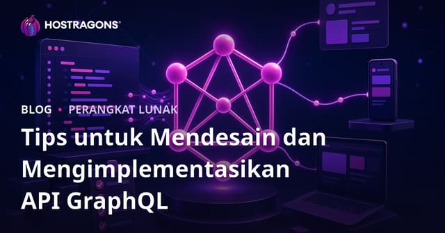 Tips untuk Mendesain dan Mengimplementasikan API GraphQL