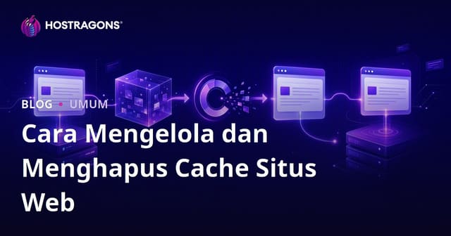 Cara Mengelola dan Menghapus Cache Situs Web