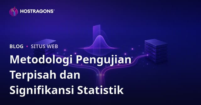 Metodologi Pengujian Terpisah dan Signifikansi Statistik