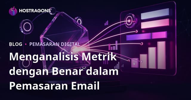 Menganalisis Metrik dengan Benar dalam Pemasaran Email