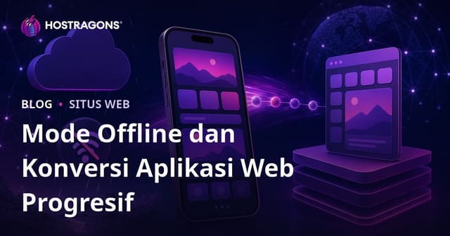 Mode Offline dan Konversi Aplikasi Web Progresif