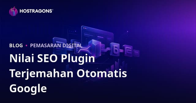 Nilai SEO dari Plugin Terjemahan Otomatis Google: Apakah Perlu Terjemahan Manual?