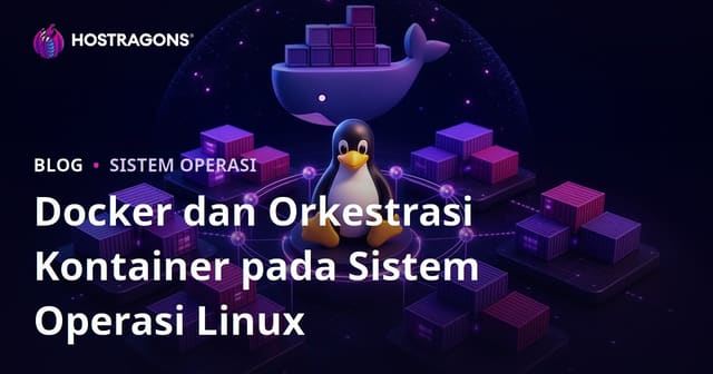 Docker dan Orkestrasi Kontainer pada Sistem Operasi Linux
