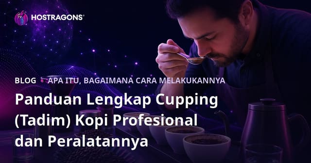Panduan Lengkap Cupping (Tadim) Kopi Profesional dan Peralatannya