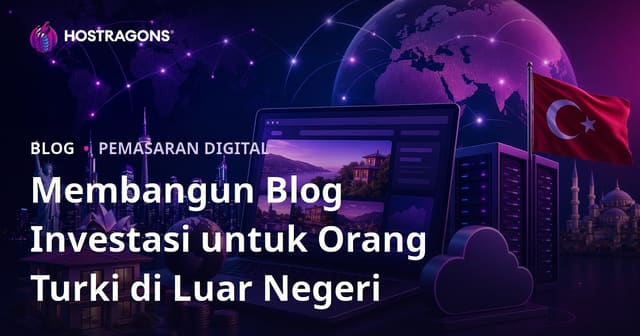 Panduan Membuat Blog Niche untuk Orang Turki yang Tinggal di Luar Negeri