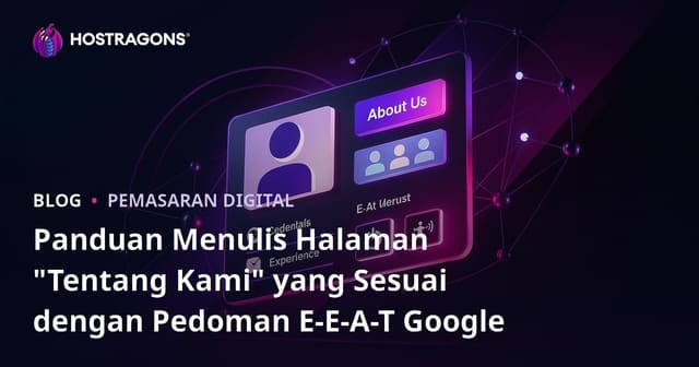 Panduan Menulis Halaman "Tentang Kami" yang Sesuai dengan Pedoman E-E-A-T Google