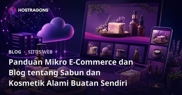 Panduan Mikro E-Commerce dan Blog tentang Sabun dan Kosmetik Alami Buatan Sendiri