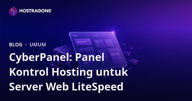 CyberPanel: Kontrol Panel Hosting LiteSpeed untuk Performa Maksimal