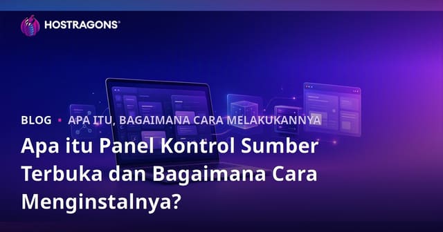Apa itu Panel Kontrol Sumber Terbuka dan Bagaimana Cara Menginstalnya?
