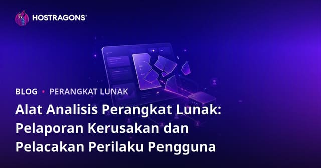 Alat Analisis Perangkat Lunak: Pelaporan Kerusakan dan Pelacakan Perilaku Pengguna