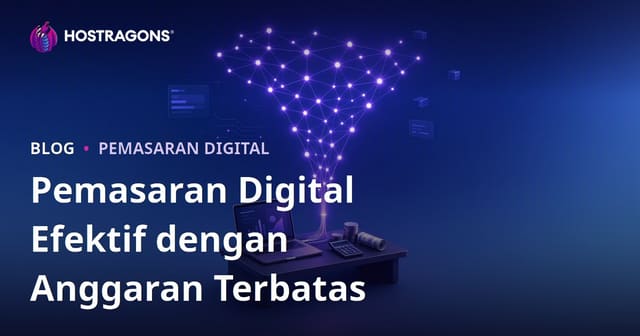 Pemasaran Digital Efektif dengan Anggaran Terbatas