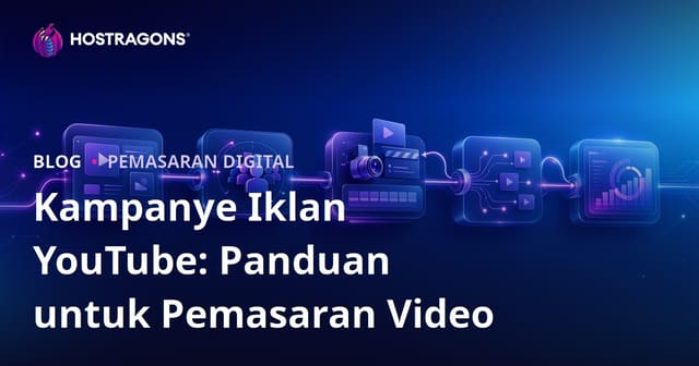 Kampanye Iklan YouTube: Panduan untuk Pemasaran Video