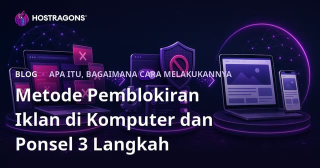 Metode Pemblokiran Iklan di Komputer dan Ponsel dalam 3 Langkah