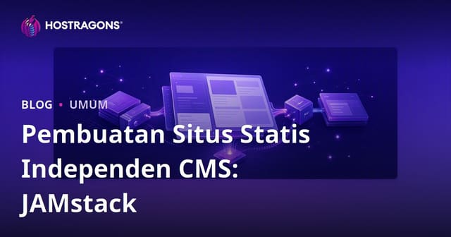 Pembuatan Situs Statis Independen CMS: JAMstack